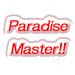 Paradise Master!! eƌNȂ!